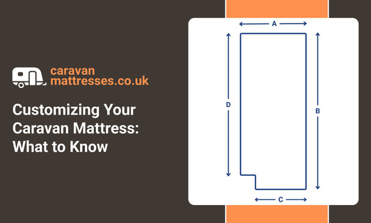 Customizing Your Caravan Mattress: What to Know