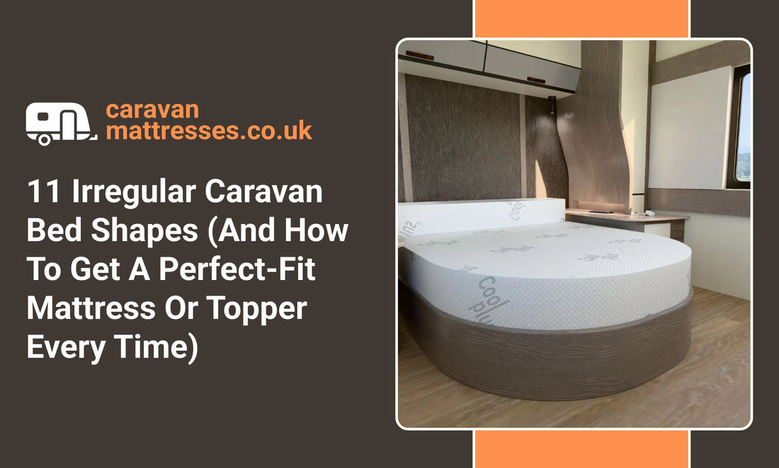 11 Irregular Caravan Bed Shapes (And How To Get A Perfect-Fit Mattress Or Topper Every Time)