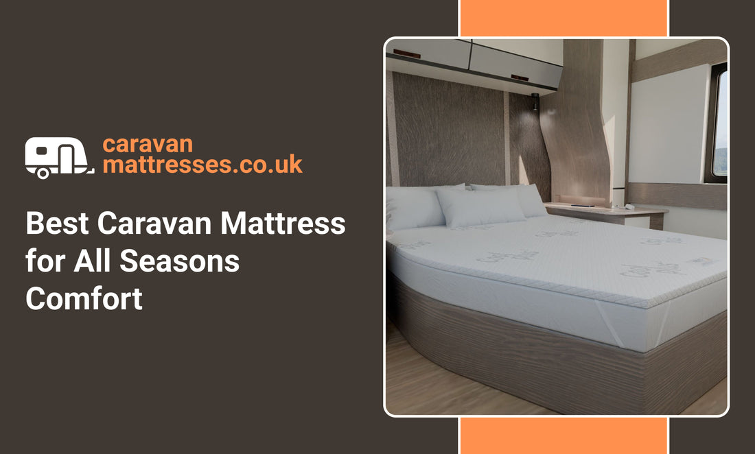 Best Caravan Mattress for All Seasons Comfort