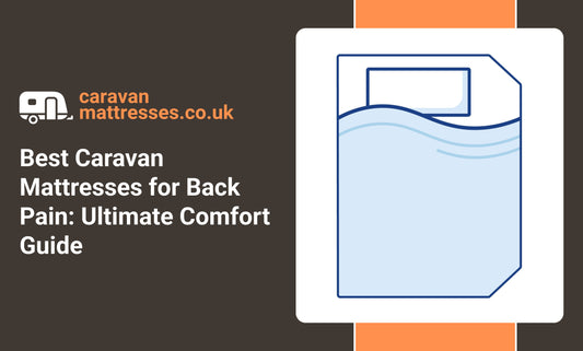 Best Caravan Mattresses for Back Pain: Ultimate Comfort Guide