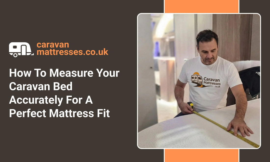 How To Measure Your Caravan Bed Accurately For A Perfect Mattress Fit