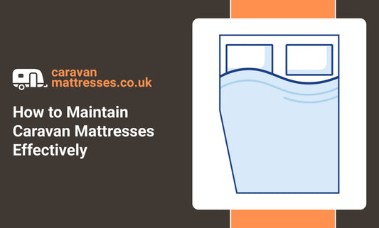 How to Maintain Caravan Mattresses Effectively
