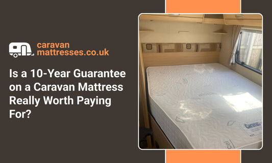 Is a 10‑Year Guarantee on a Caravan Mattress Really Worth Paying For?