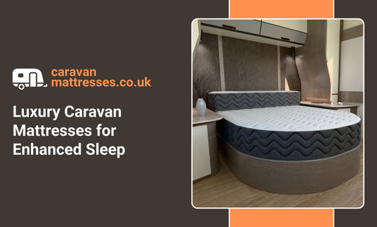 Luxury Caravan Mattresses for Enhanced Sleep