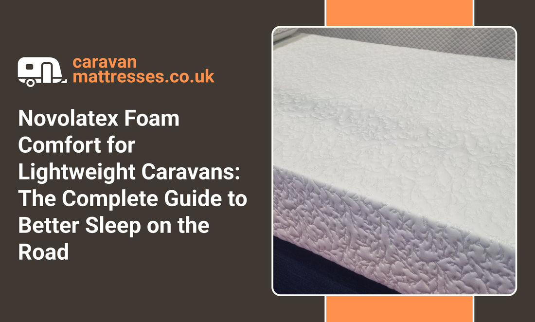 Novolatex Foam Comfort for Lightweight Caravans: The Complete Guide to Better Sleep on the Road
