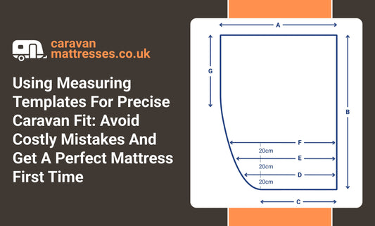 Using Measuring Templates For Precise Caravan Fit: Avoid Costly Mistakes And Get A Perfect Mattress First Time